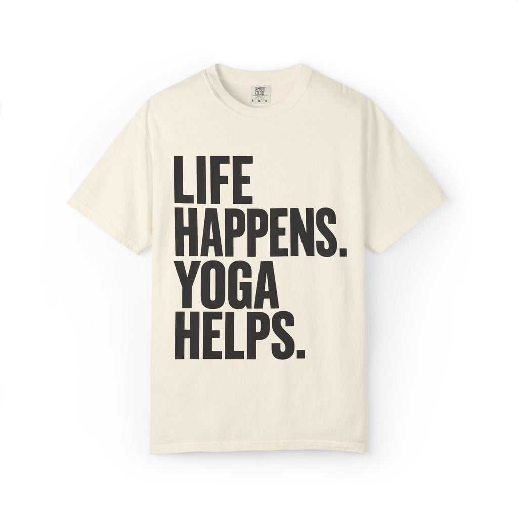 Life Happens. Yoga Helps. T-Shirt