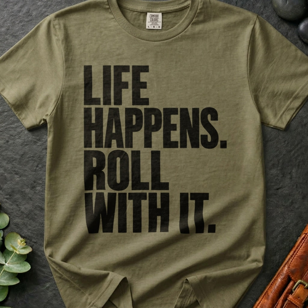 Life Happens. Roll With It T-Shirt