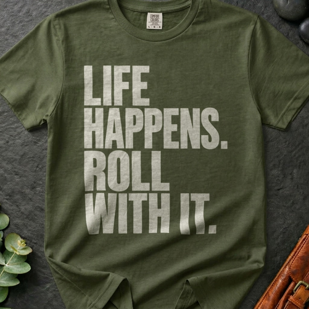Life Happens. Roll With It T-Shirt