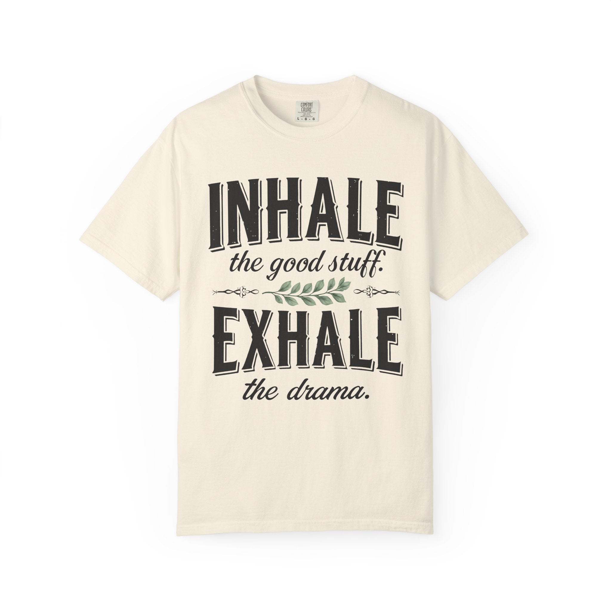 Inhale The Good Stuff, Exhale The Drama T-Shirt