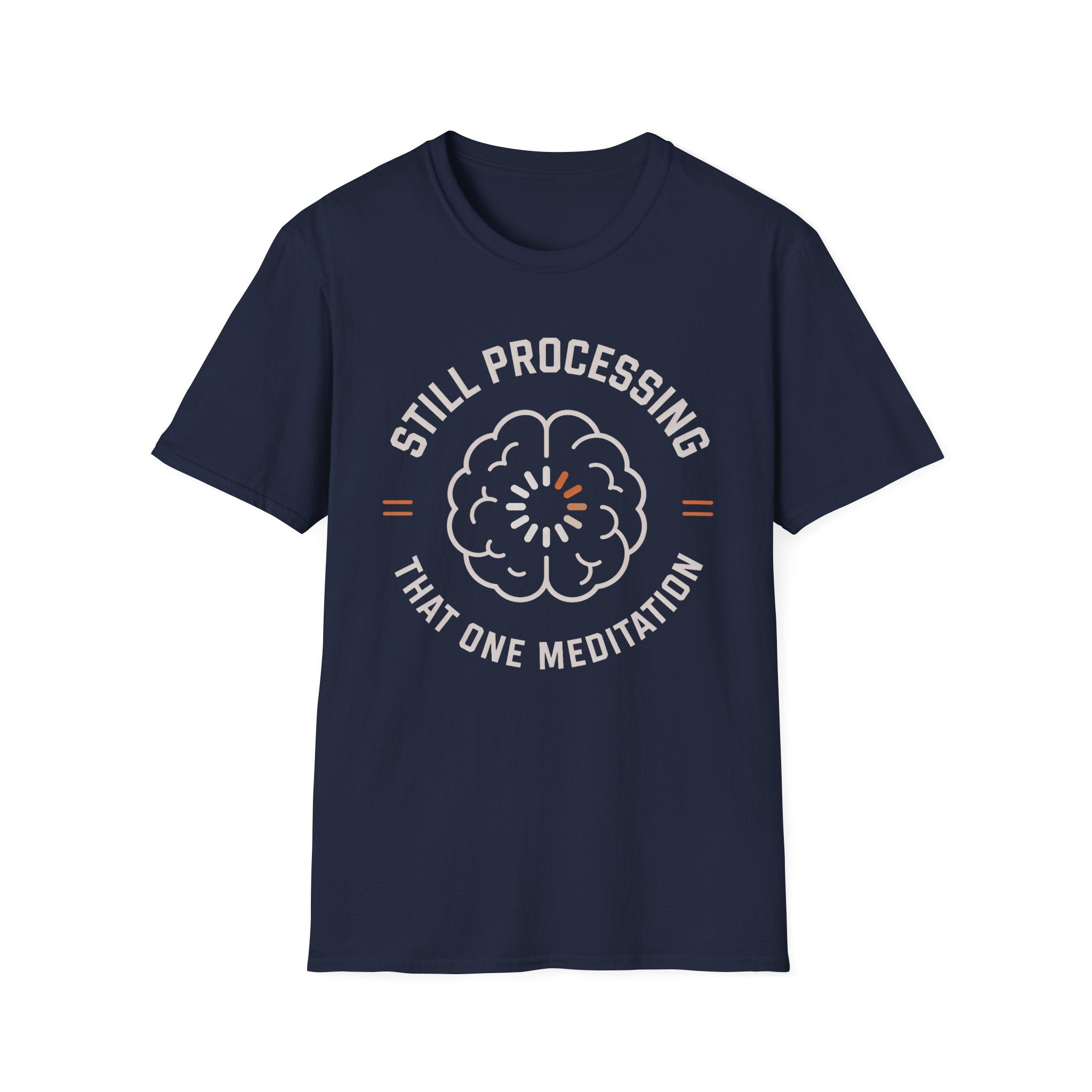 Still Processing The One Meditation T-Shirt