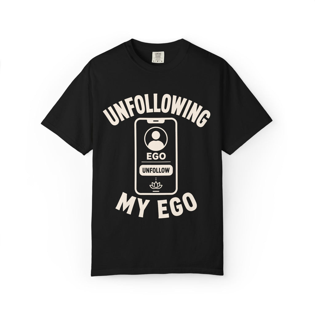 Unfollowing My Ego T-Shirt