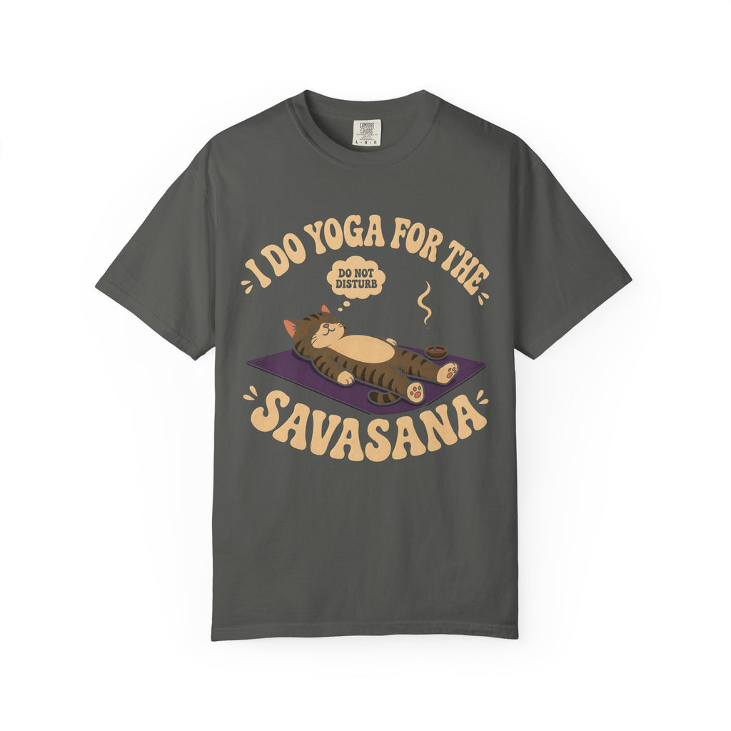 I Do Yoga For The Savasana T-Shirt