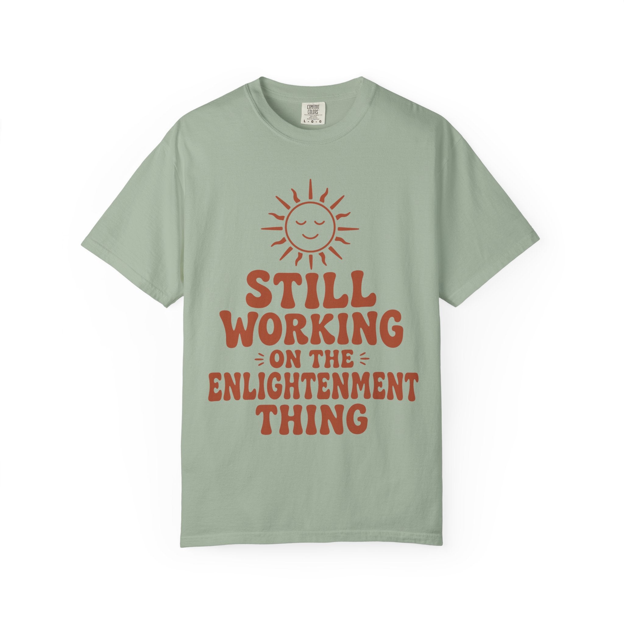 Still Working on the Enlightenment Thing T-Shirt
