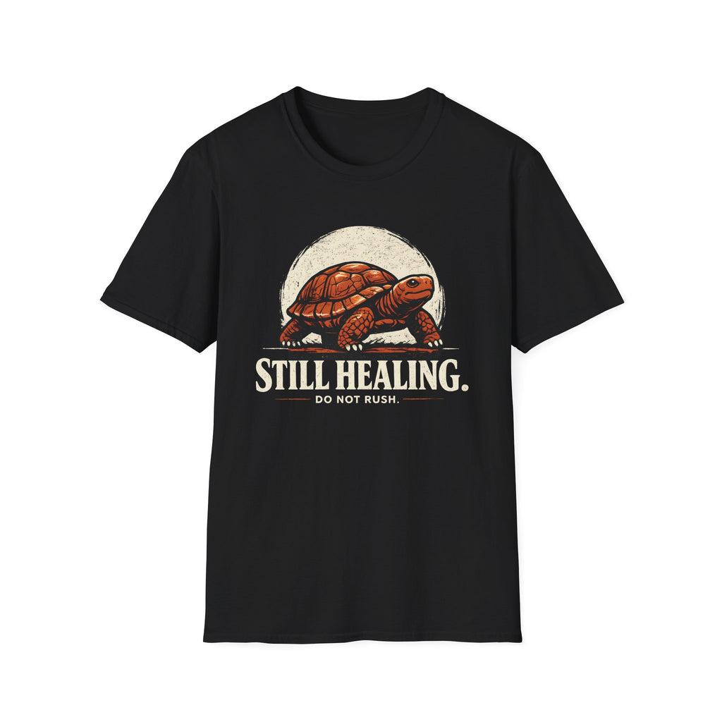 Still Healing, Do Not Rush T-Shirt
