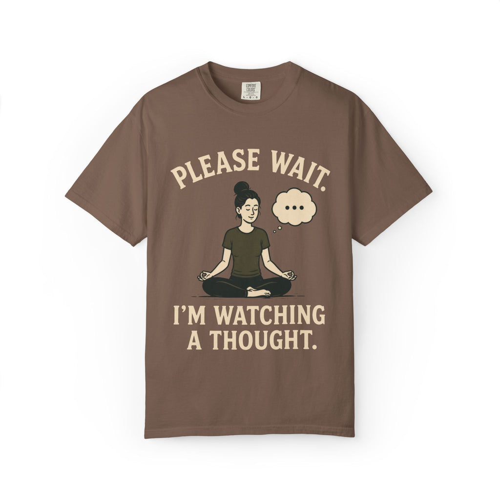 Please Wait I'm Watching A Thought T-Shirt