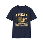 I Heal at a Glacially Spiritual Pace T-Shirt