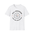 Still Processing The One Meditation T-Shirt