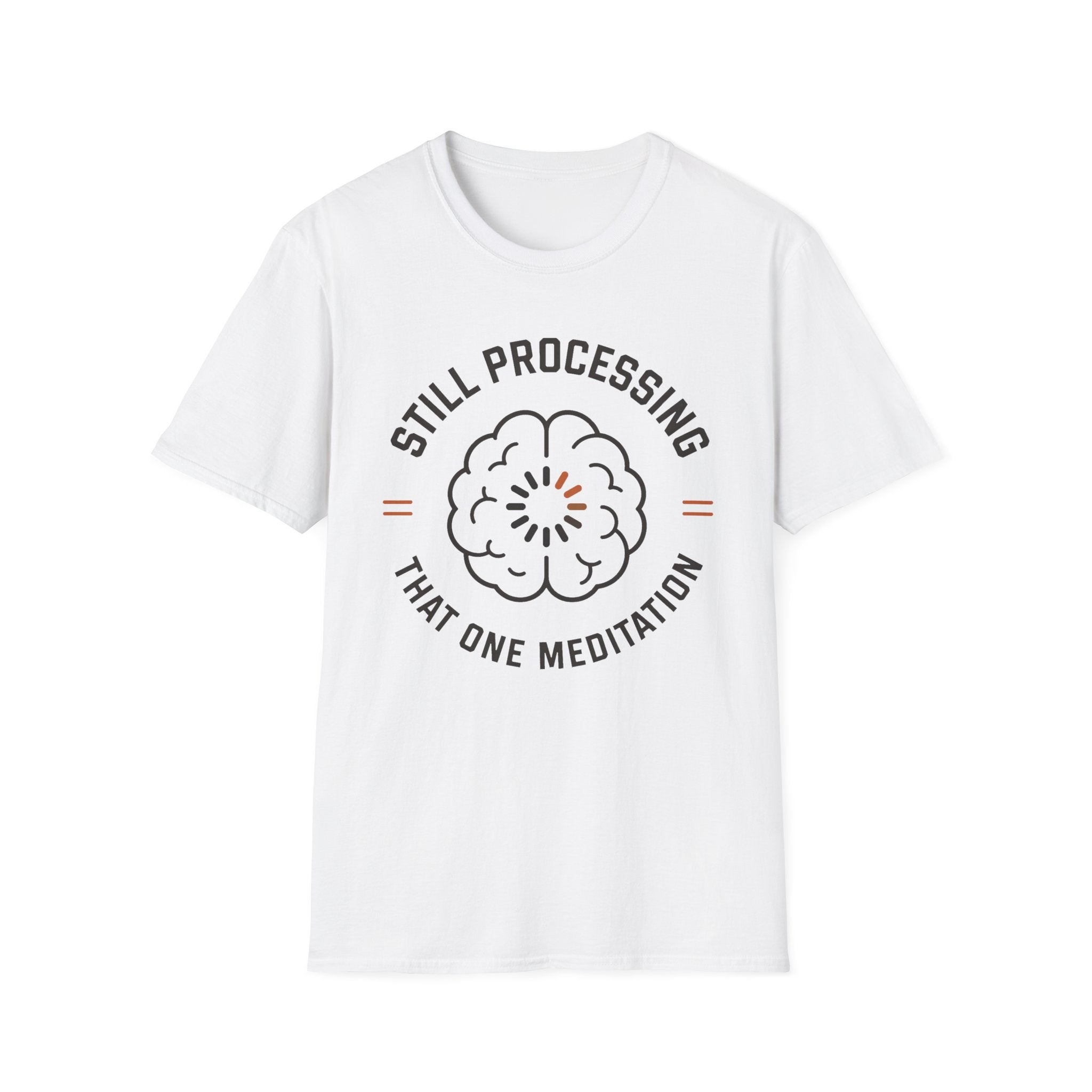 Still Processing The One Meditation T-Shirt