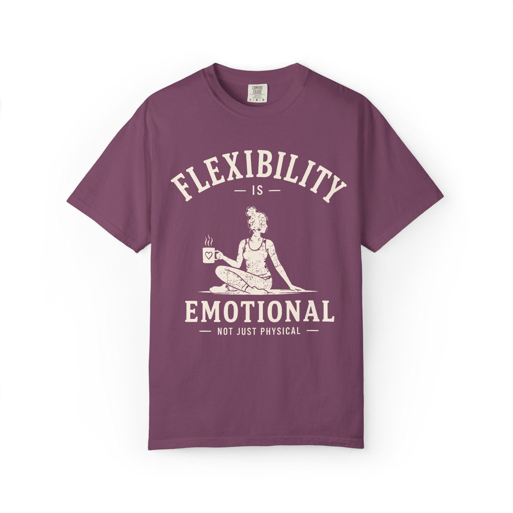 Flexibility Is Emotional Not Just Physical T-Shirt