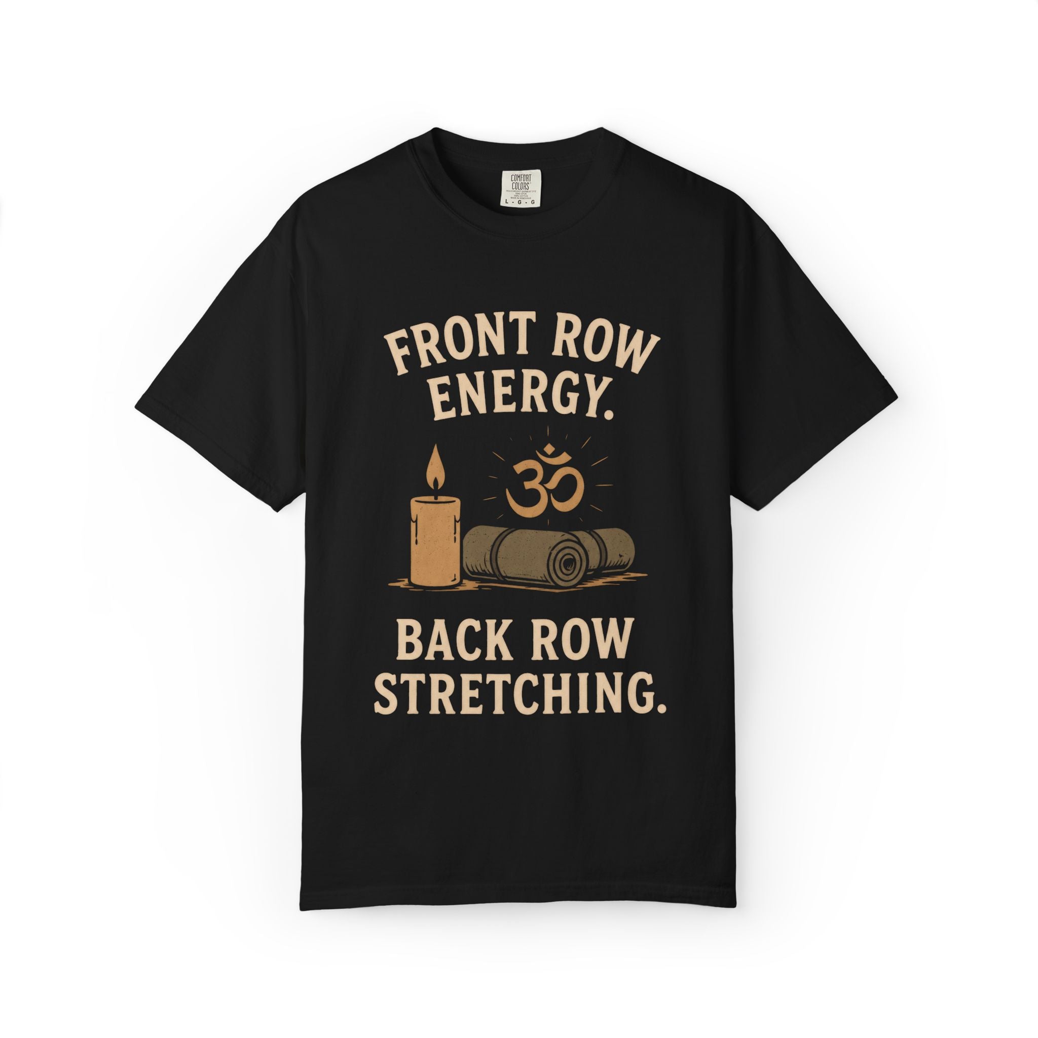 Front Row Energy. Back Row Stretching. T-Shirt