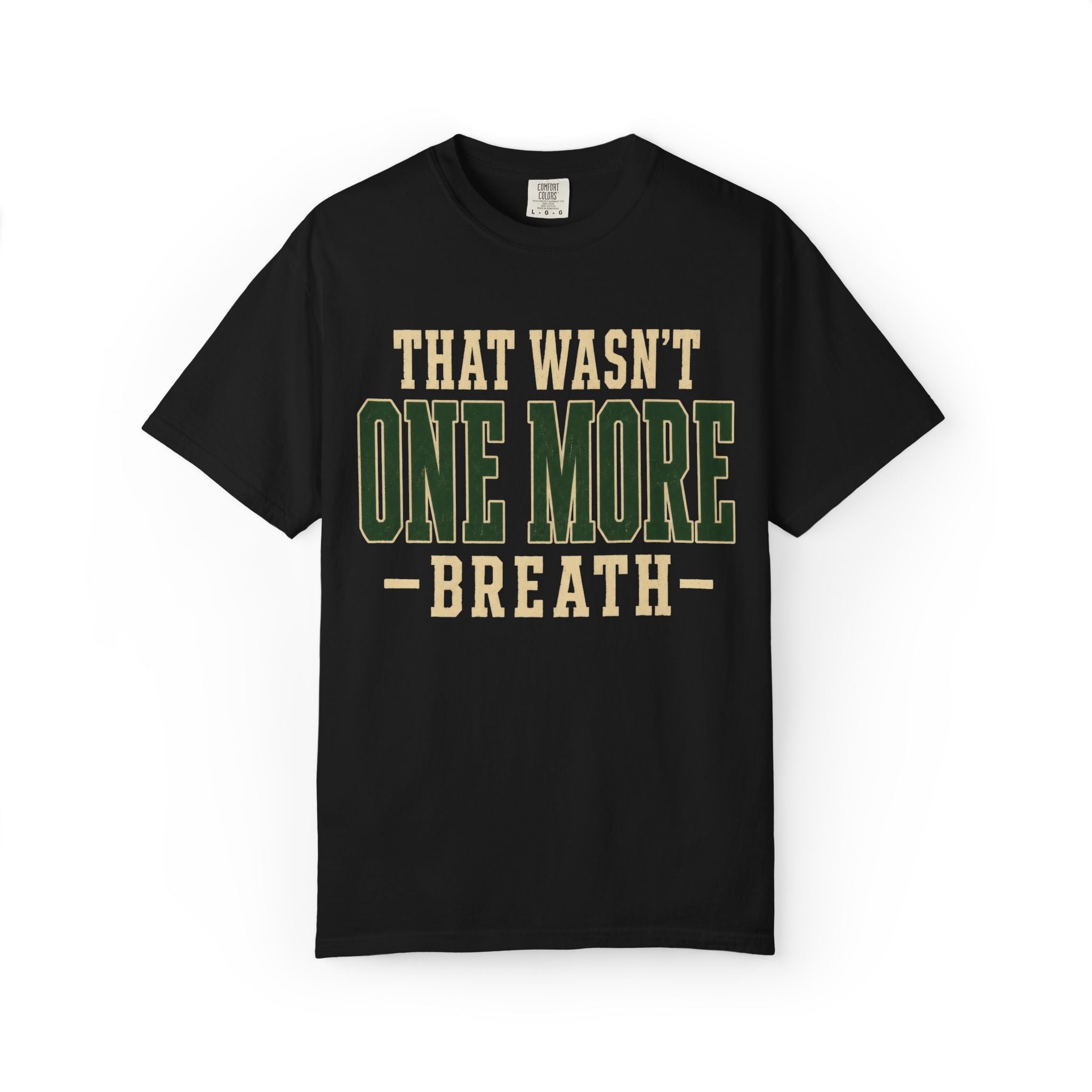 That Wasn't One More Breath T-Shirt