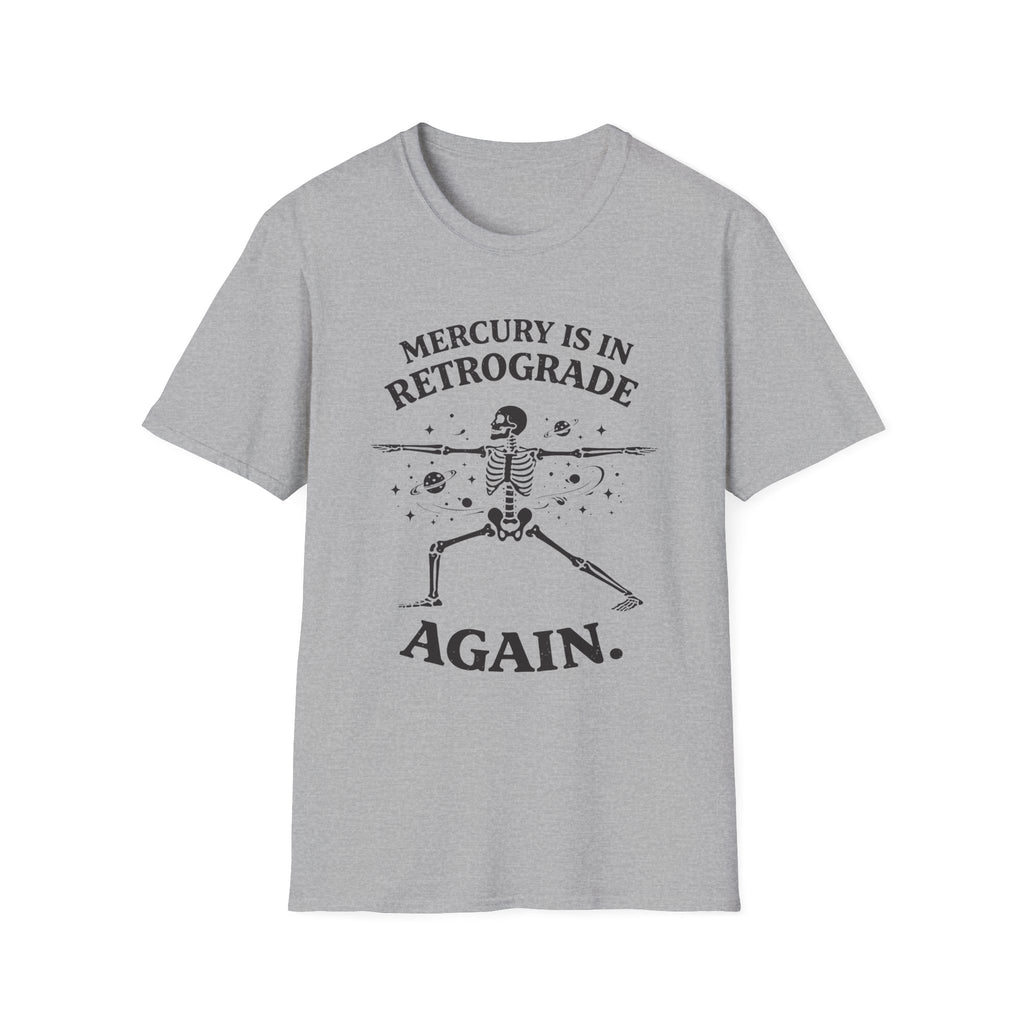 Mercury is in Retrograde, Again T-Shirt