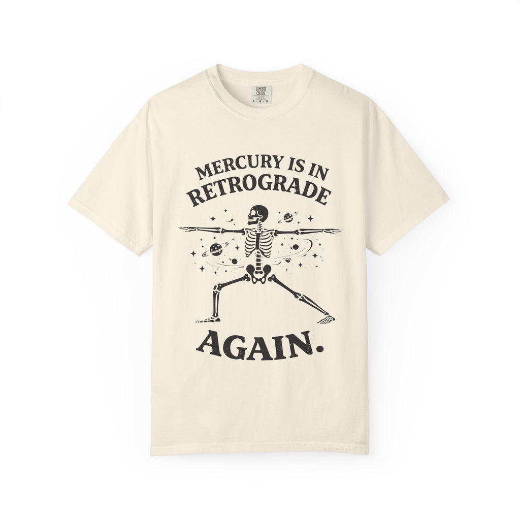 Mercury is in Retrograde Again T-Shirt