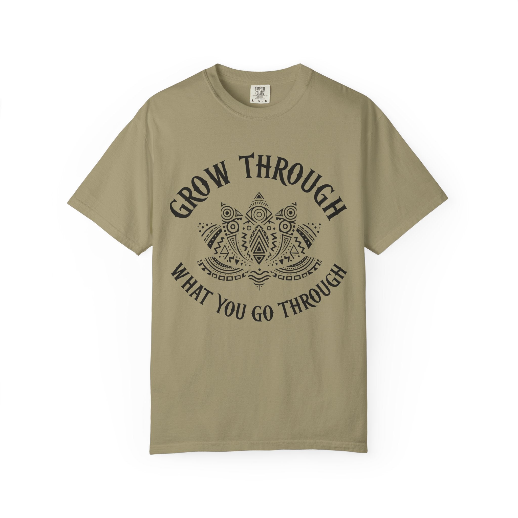 Grow Through What You Go Through T-Shirt