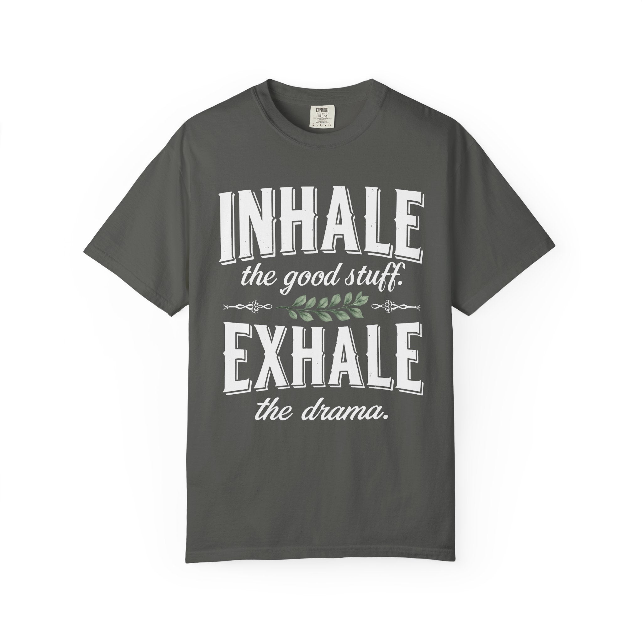 Inhale The Good Stuff, Exhale The Drama T-Shirt