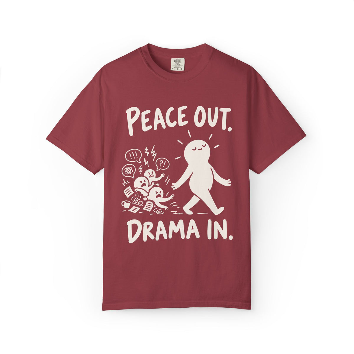 Peace Out. Drama In. T-Shirt