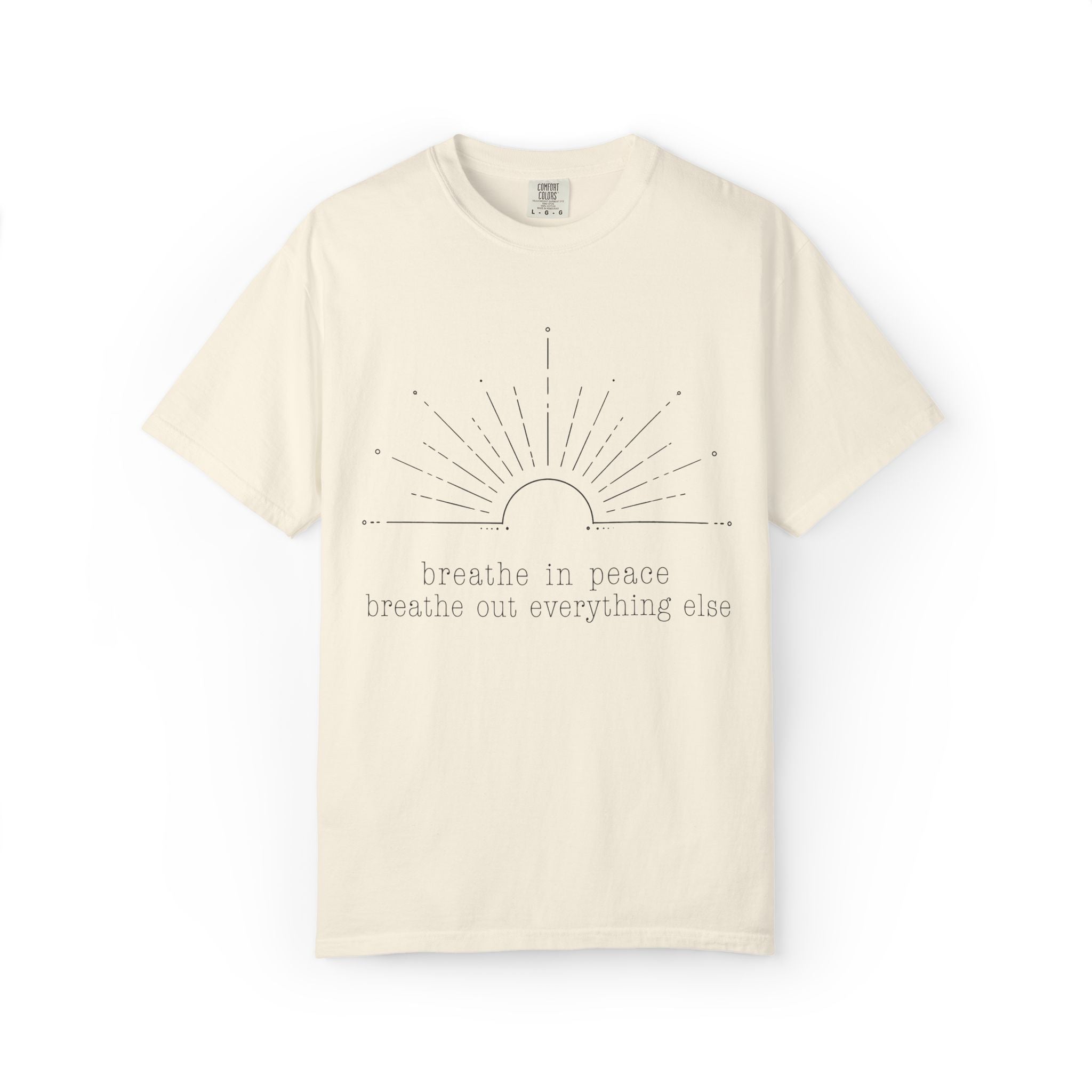 Breathe In Peace Breathe Out Everything Else T-Shirt