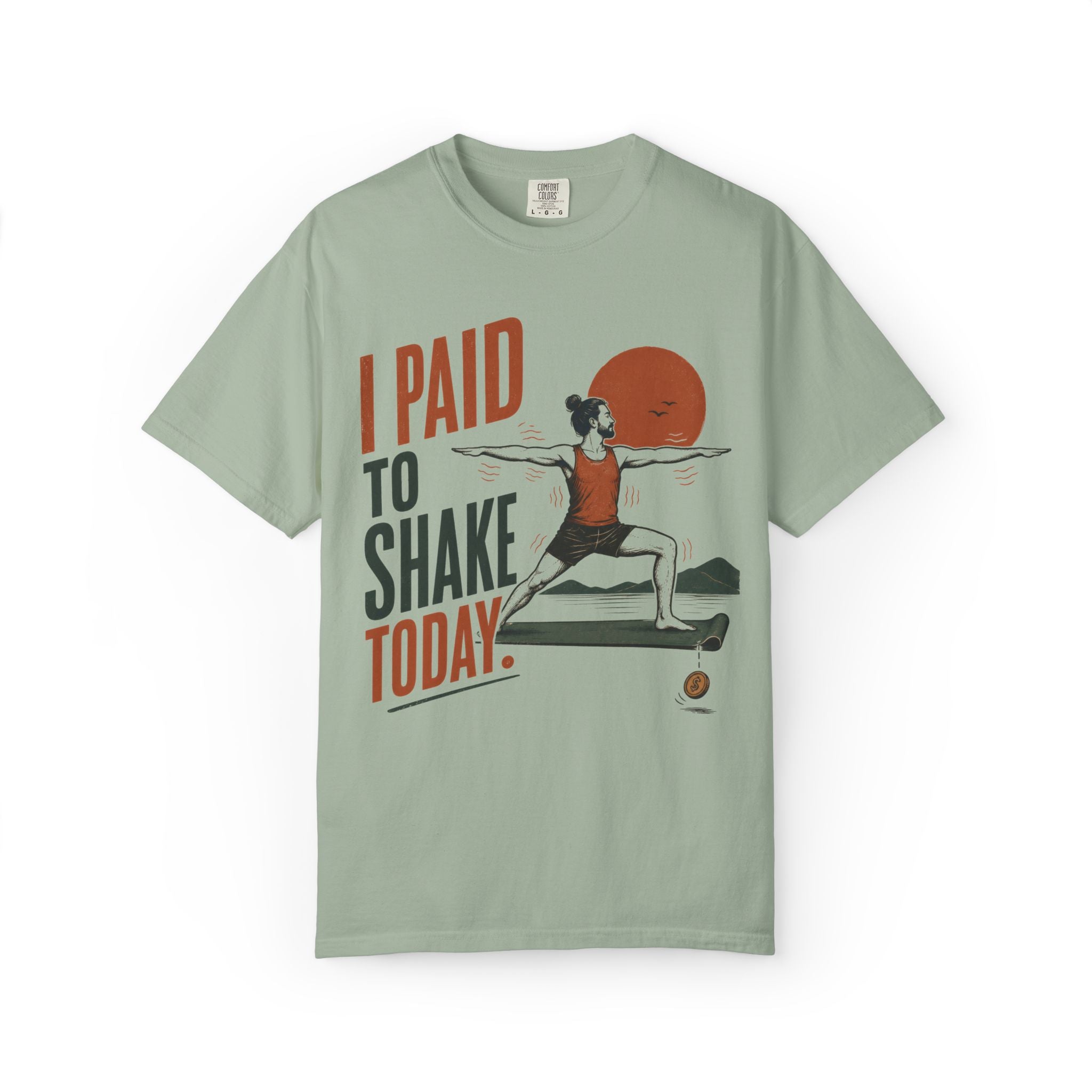 I Paid To Shake Today T-Shirt