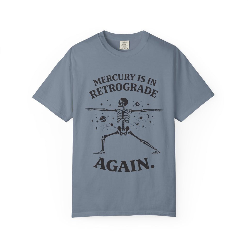 Mercury is in Retrograde Again T-Shirt