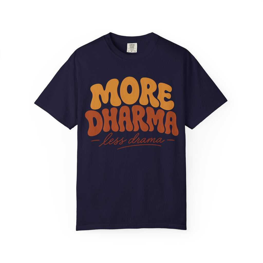 More Dharma, Less Drama T-Shirt