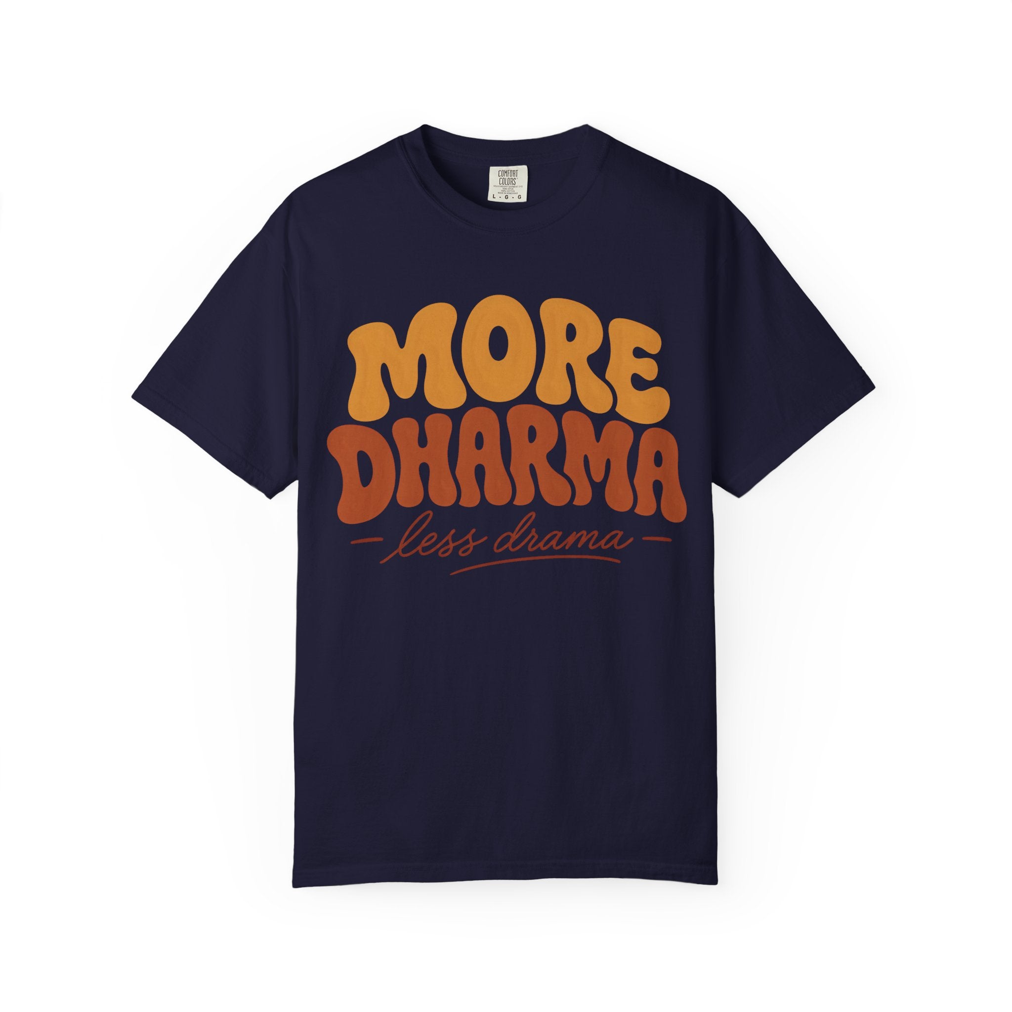 More Dharma, Less Drama T-Shirt