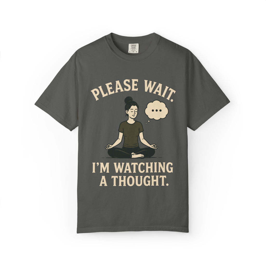 Please Wait I'm Watching A Thought T-Shirt