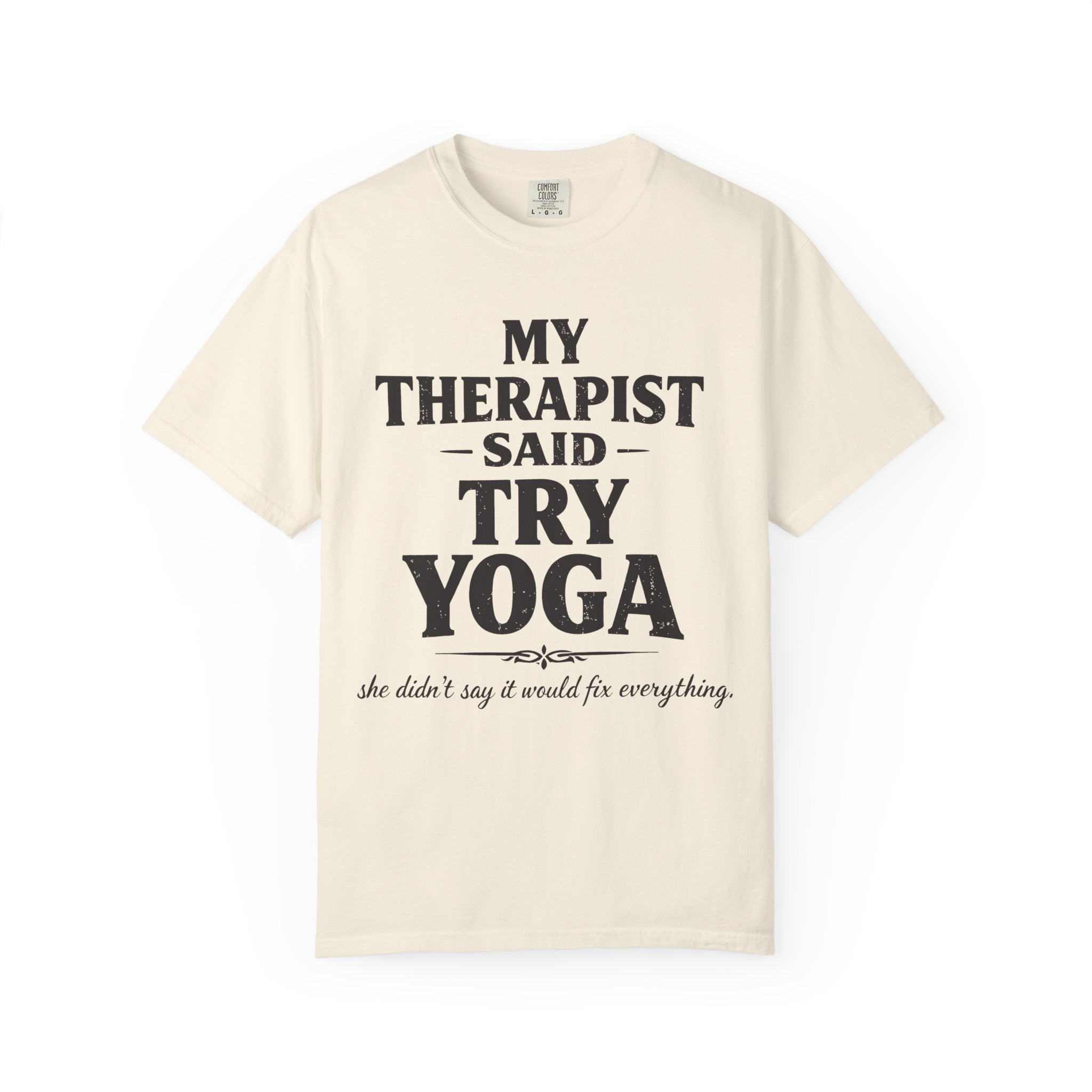 My Therapist Said Try Yoga T-Shirt