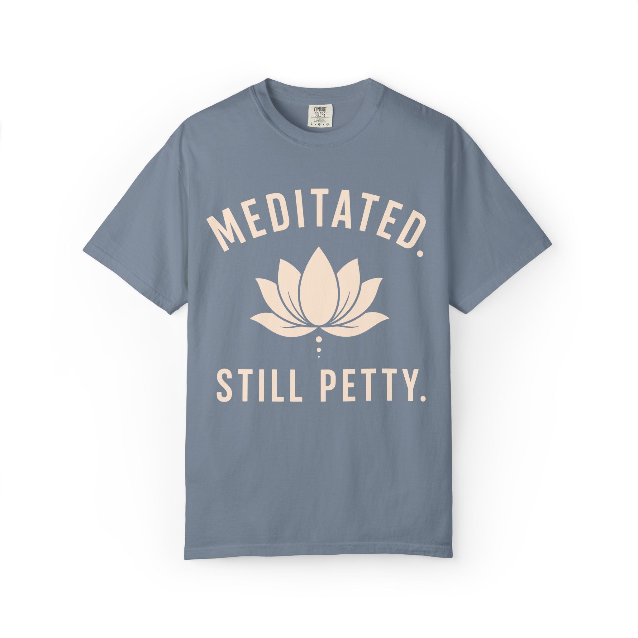 Meditated. Still Petty. T-Shirt