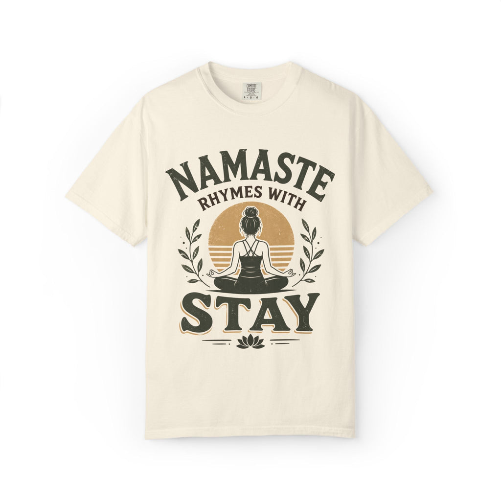 Namaste Rhymes With Stay T-Shirt