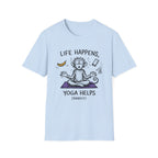 Life Happens, Yoga Helps (Barely) T-Shirt