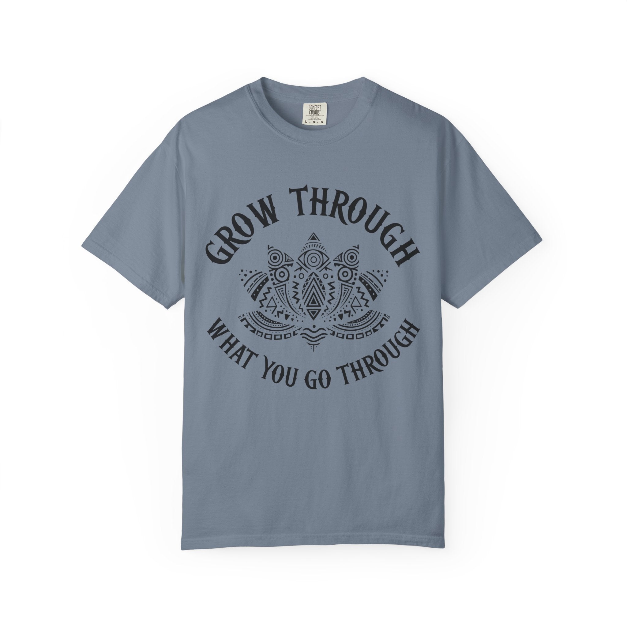 Grow Through What You Go Through T-Shirt