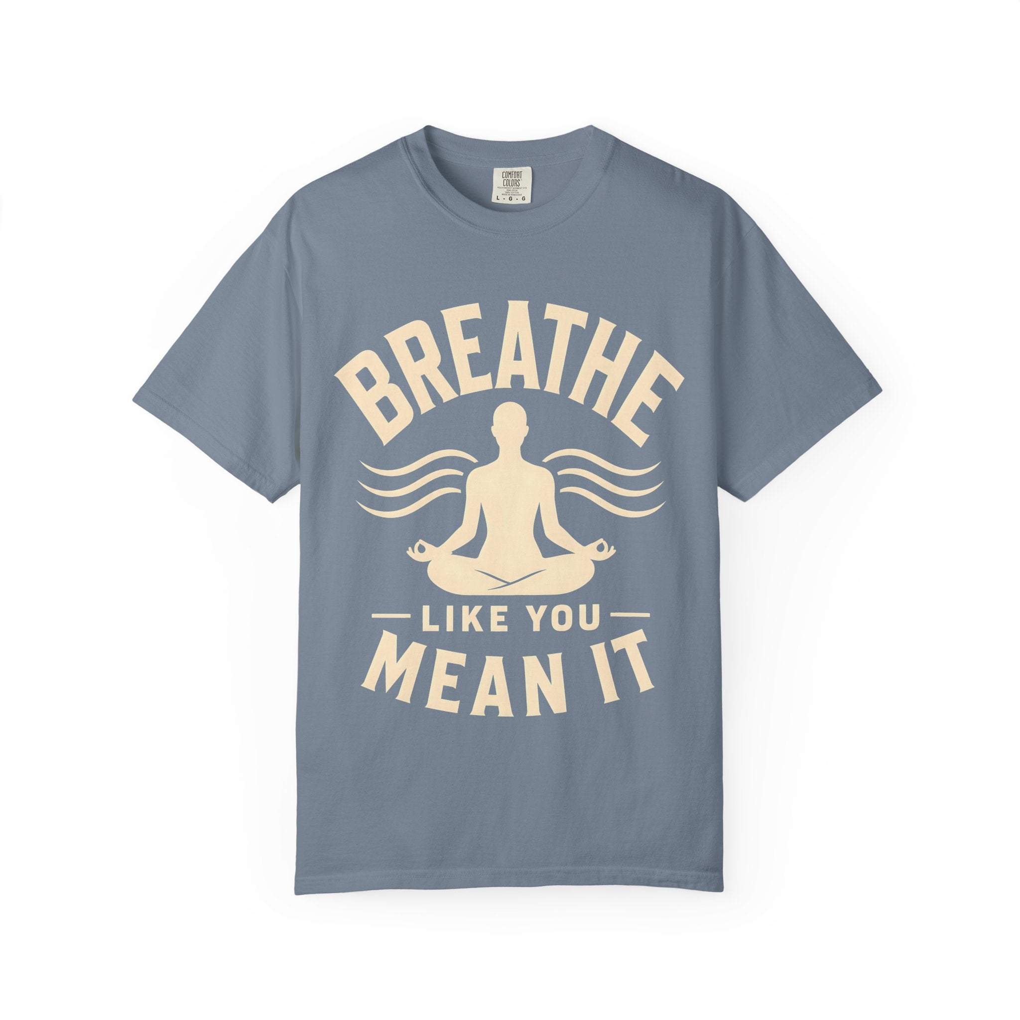 Breathe Like You Mean It T-Shirt
