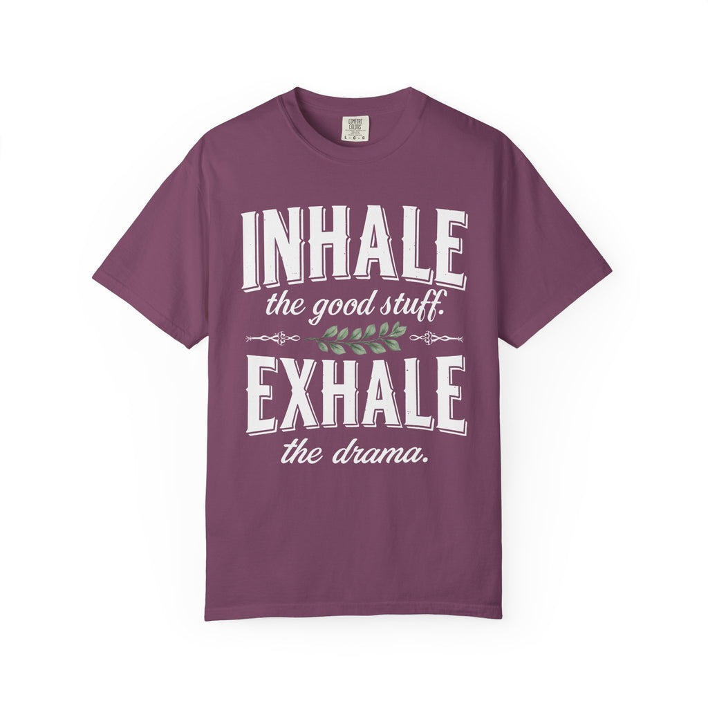 Inhale The Good Stuff, Exhale The Drama T-Shirt