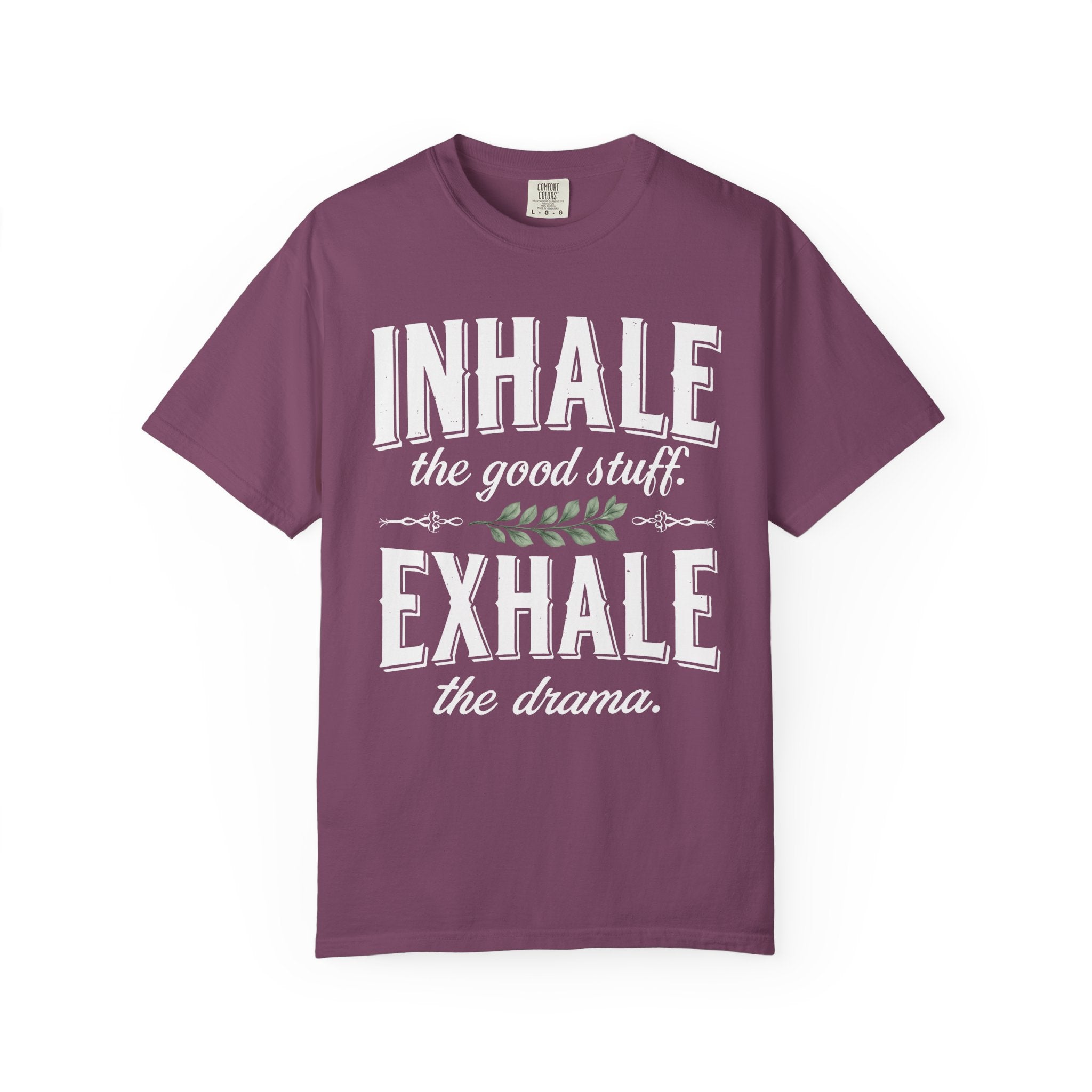 Inhale The Good Stuff, Exhale The Drama T-Shirt