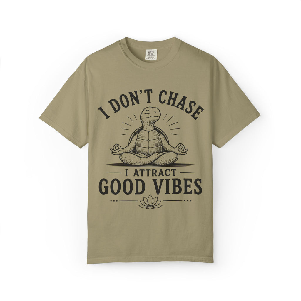 I Don't Chase, I Attract Good Vibes T-Shirt