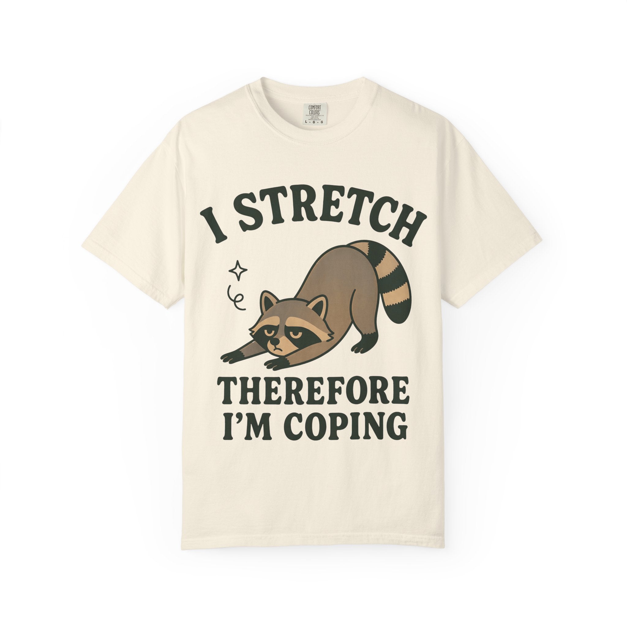 I Stretch Therefore I'm Coping T-Shirt