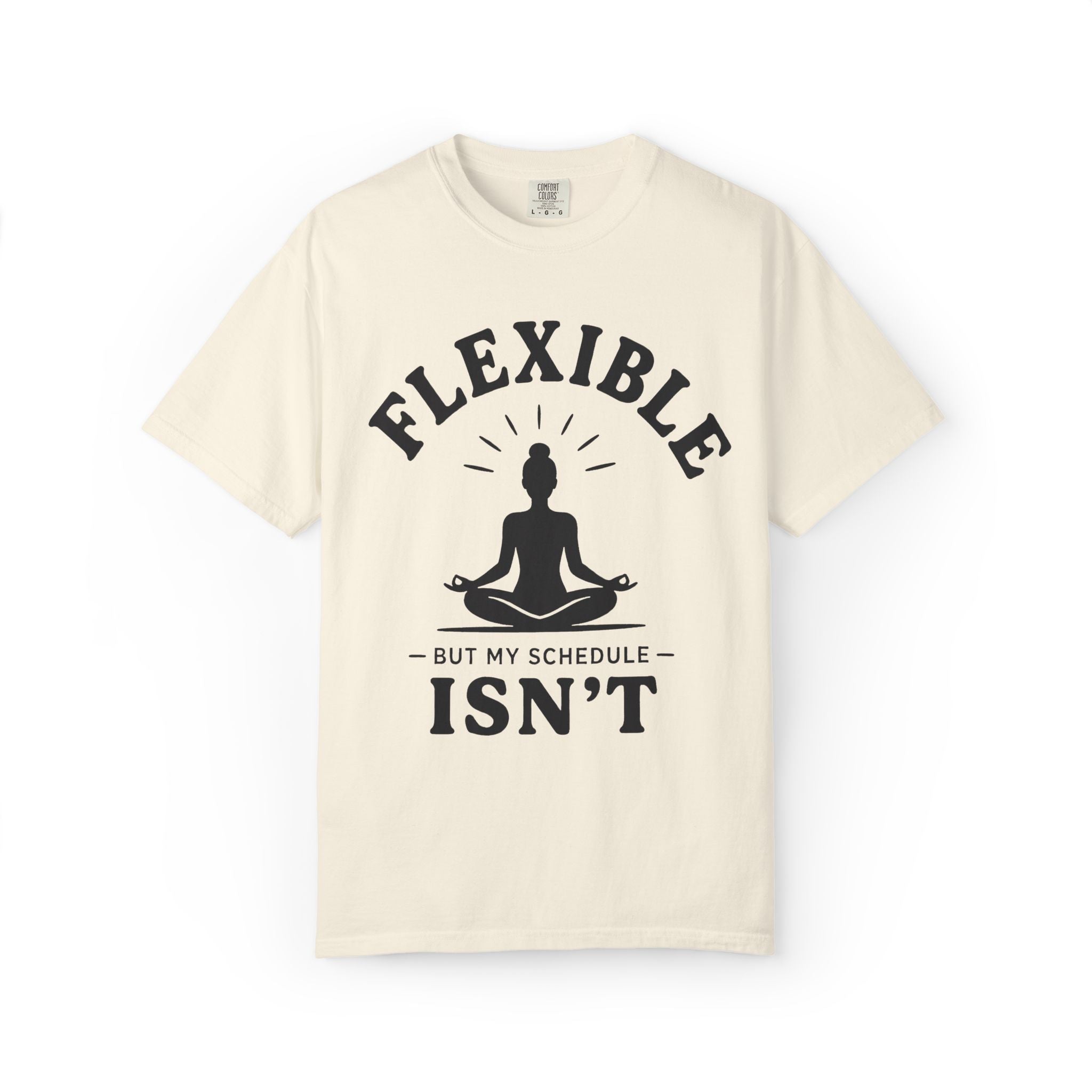 Flexible, But My Schedule Isn't T-Shirt