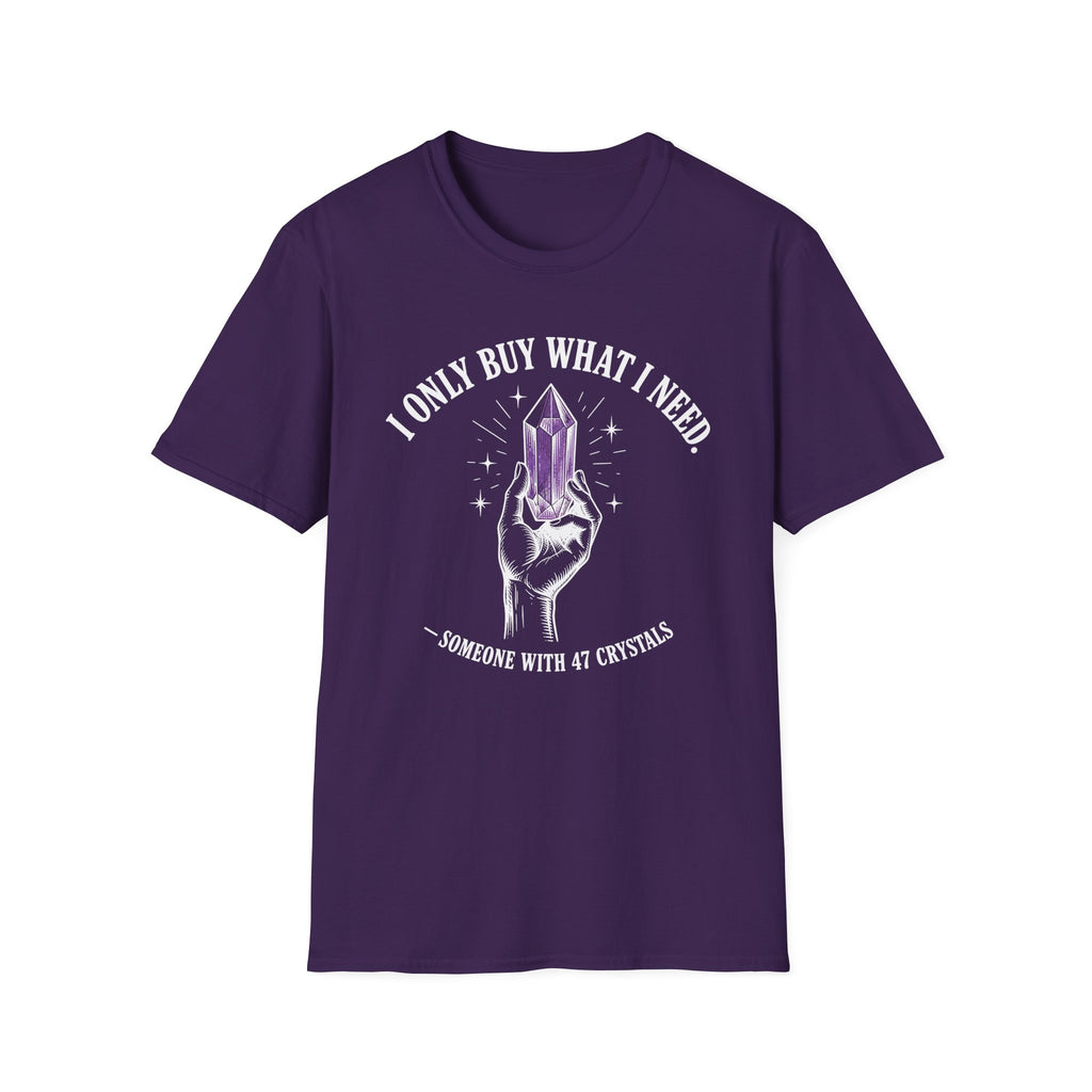 I Only Buy What I Need T-Shirt