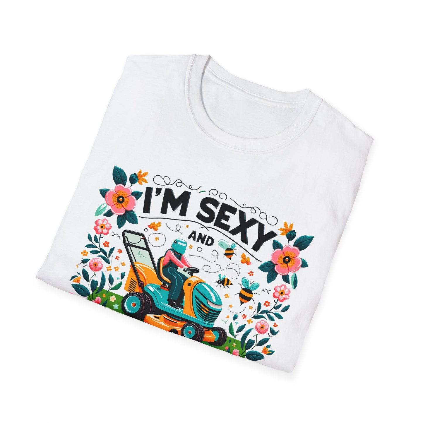 I'm Sexy And I Mow It T-Shirt