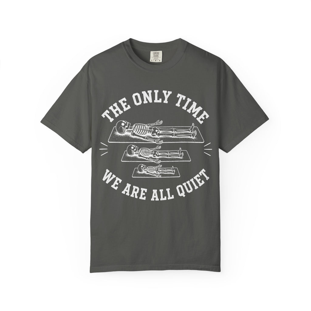 The Only Time We Are All Quiet T-Shirt