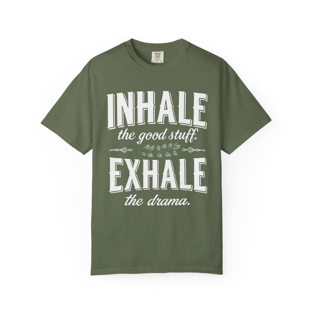 Inhale The Good Stuff, Exhale The Drama T-Shirt