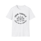 Grow Through What You Go Through T-Shirt