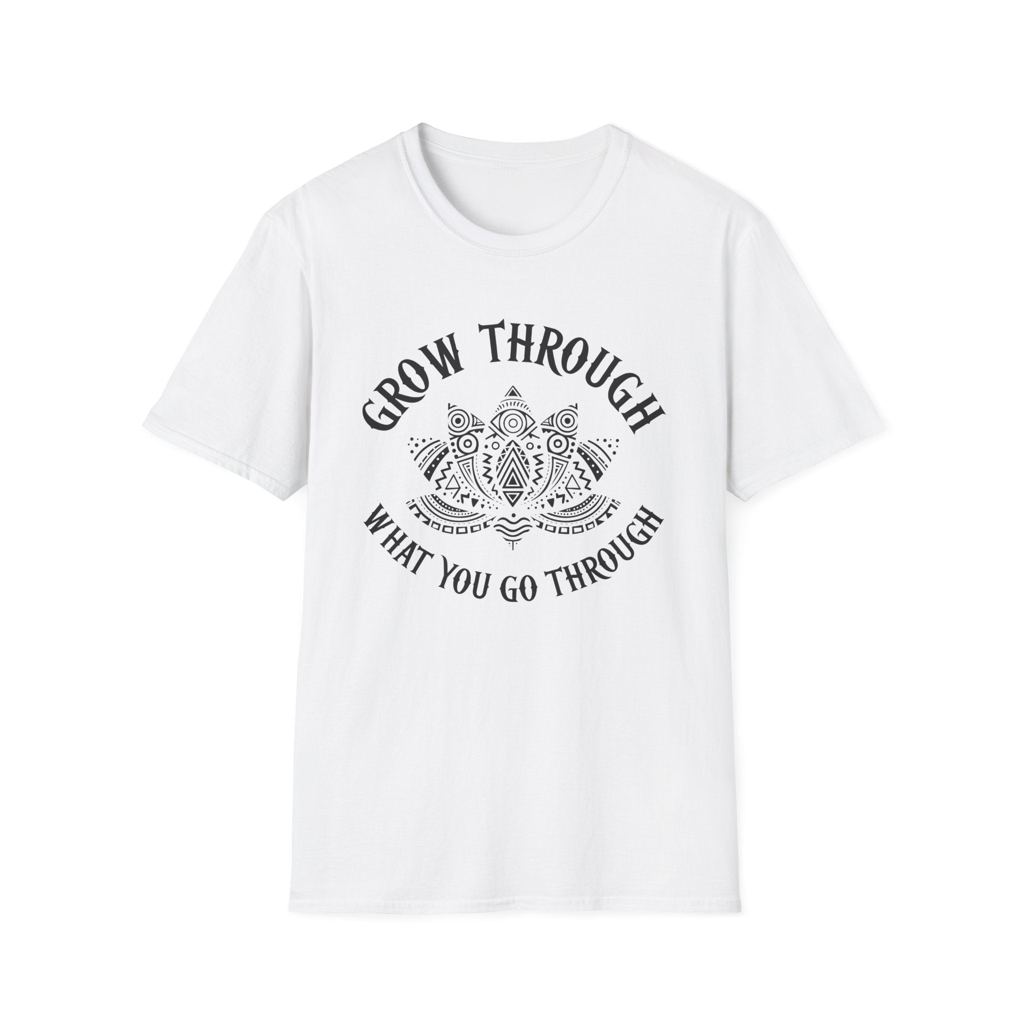 Grow Through What You Go Through T-Shirt