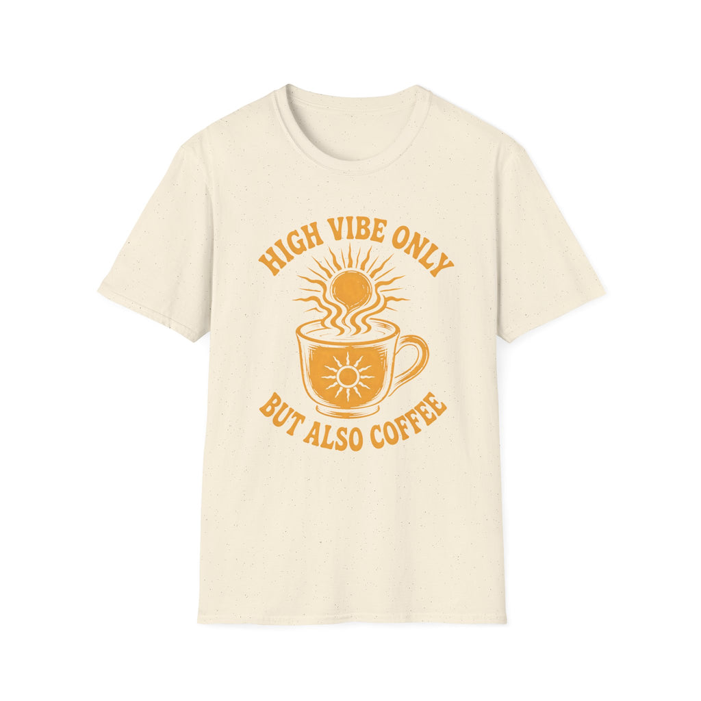 High Vibe Only, But Also Coffee T-Shirt