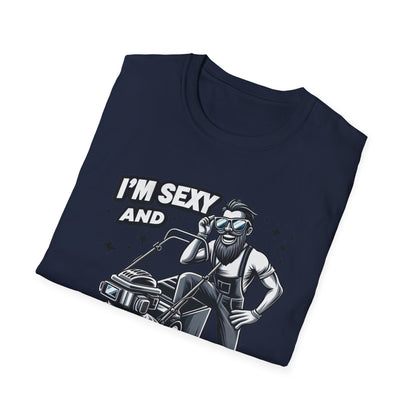 I'm Sexy And I Mow It T-Shirt