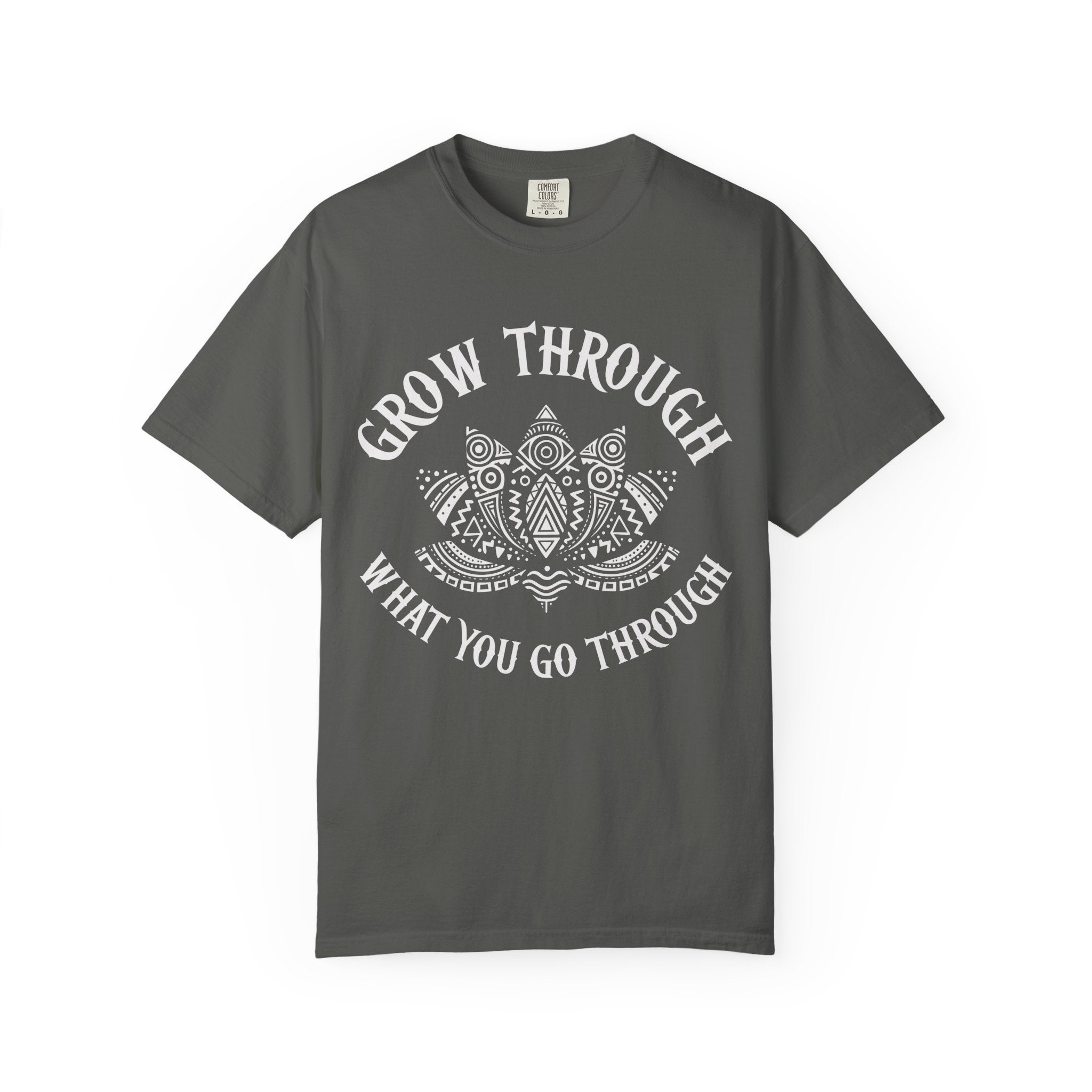 Grow Through What You Go Through T-Shirt