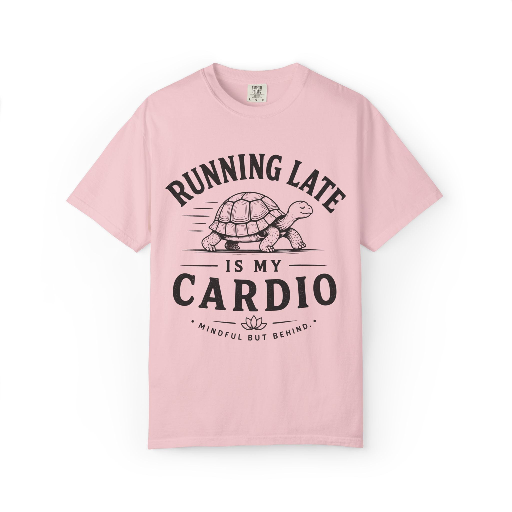 Running Late Is My Cardio T-Shirt