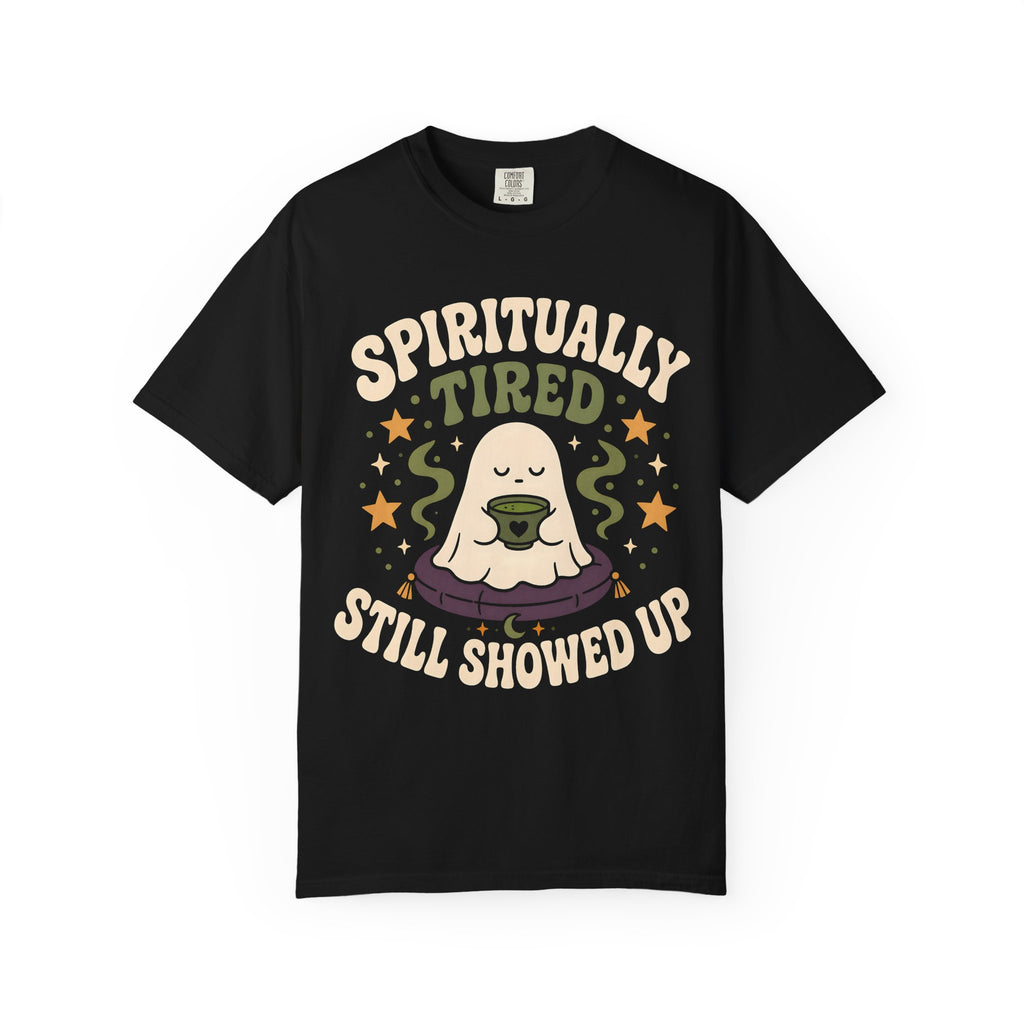 Spiritually Tired, Still Showed Up T-Shirt