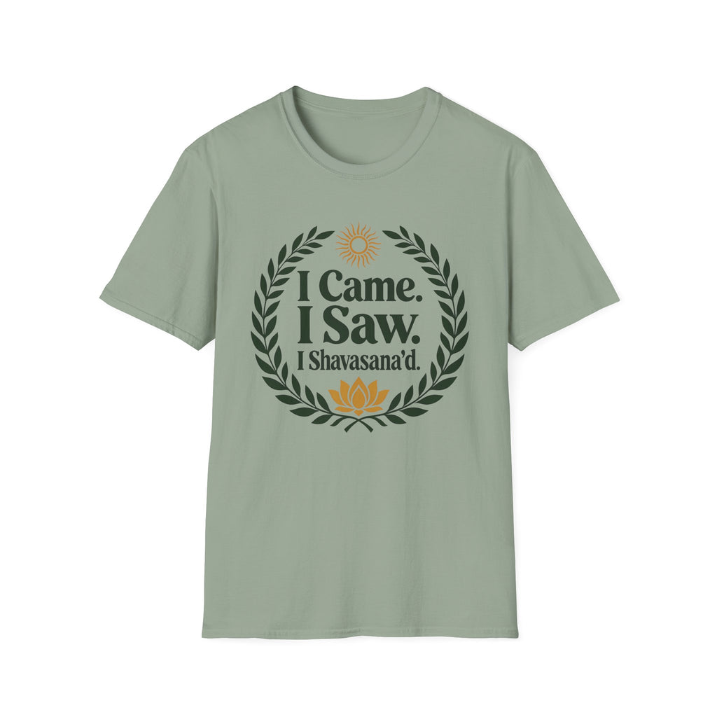 I Came. I Saw. I Shavasana'd T-Shirt